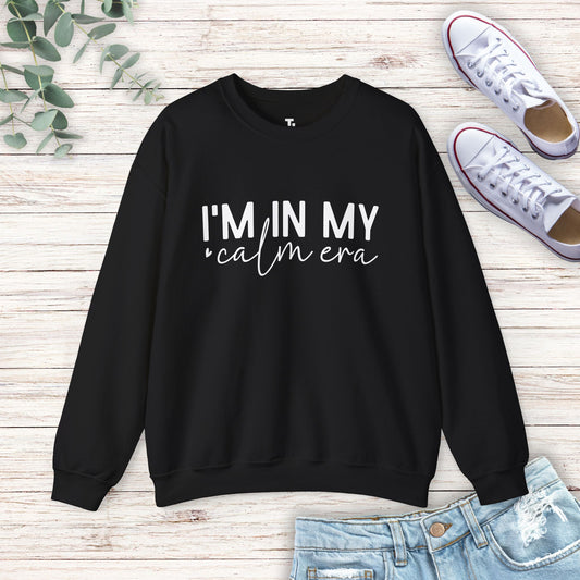 I'm In My Calm Era Sweatshirt