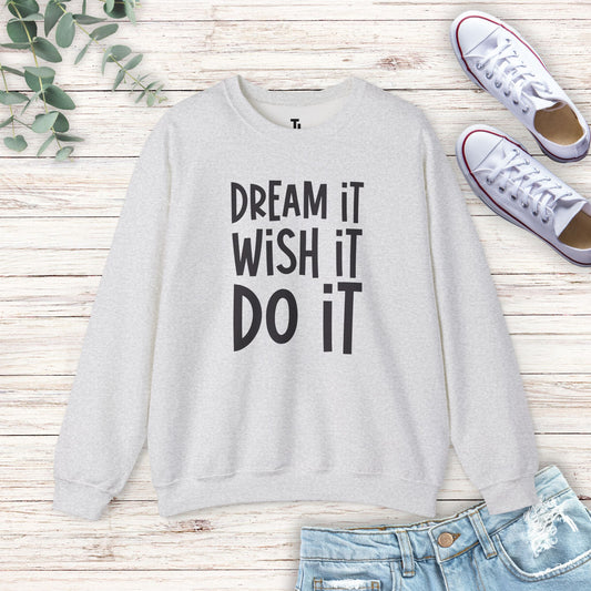 Dream It Wish It Sweatshirt