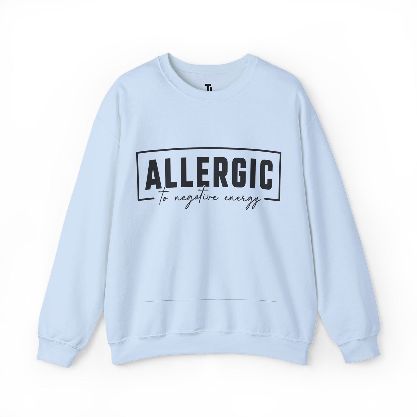 Allergic To Negative Energy | Positivity Sweatshirt for Women