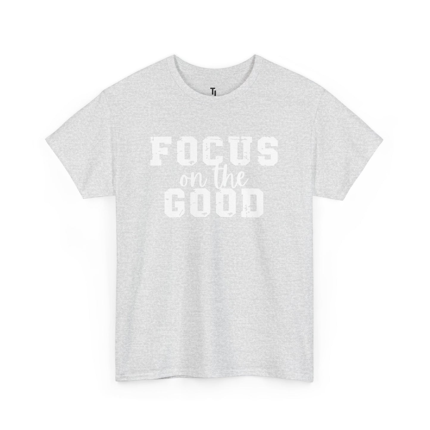 Focus On The Good T-shirt