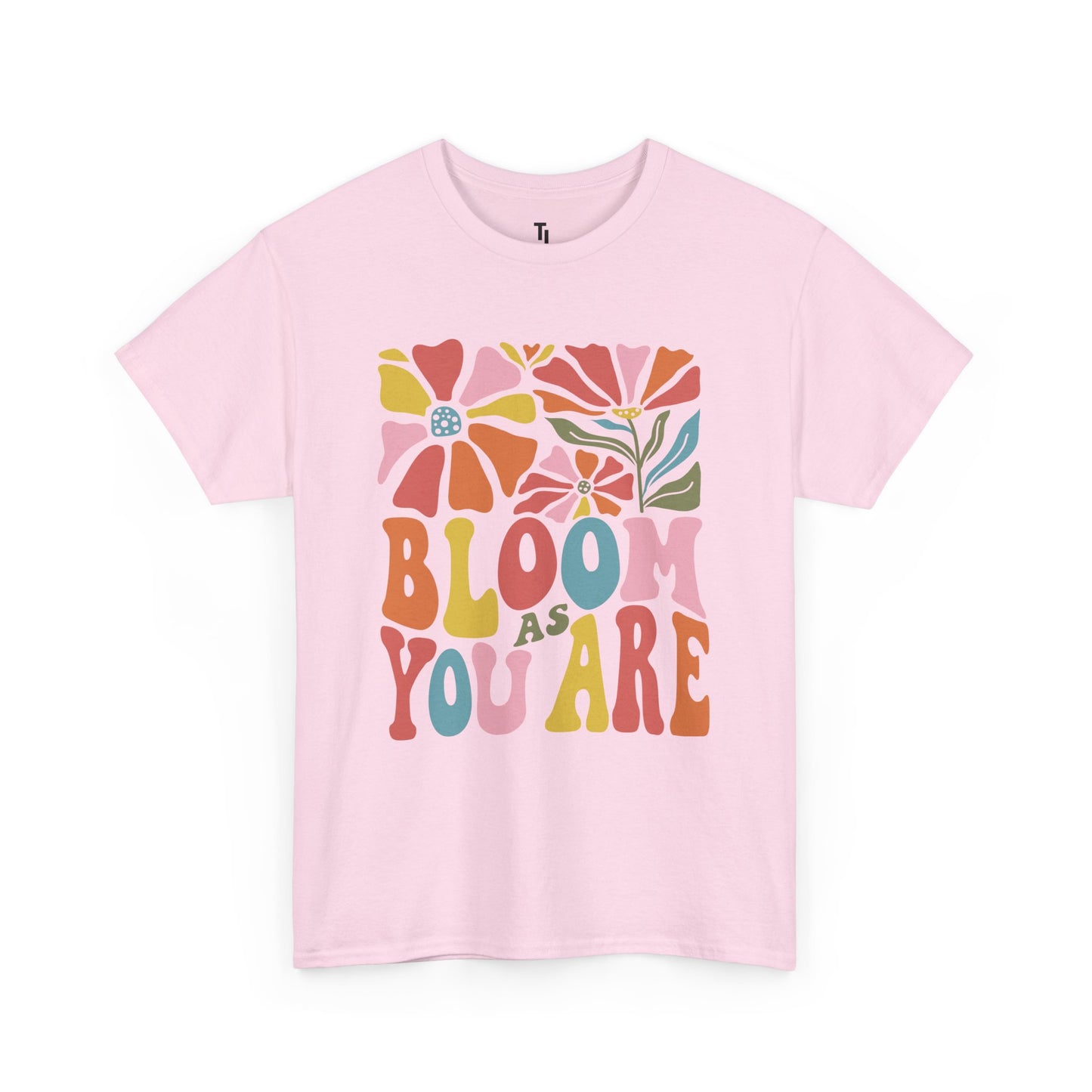 Bloom As You Are T-shirt