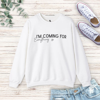 I'm Coming For Everything Sweatshirt