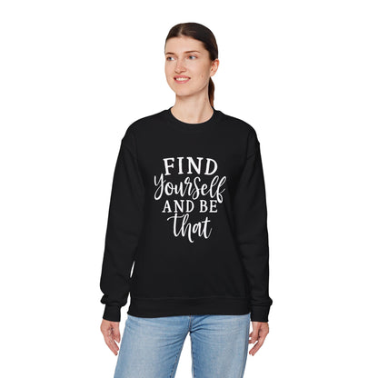 Find Yourself And Be That | Inspirational Sweatshirt for Women, Sizes S - 5XL