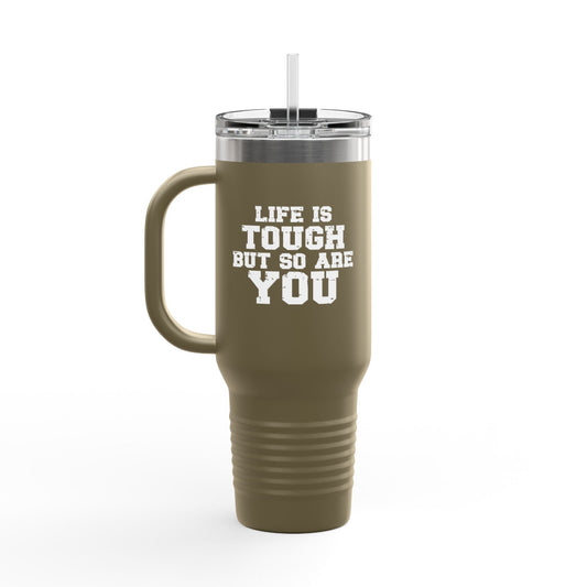 Life is Tough Insulated Travel Mug - 40oz