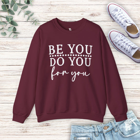 Be You Do You For You Sweatshirt