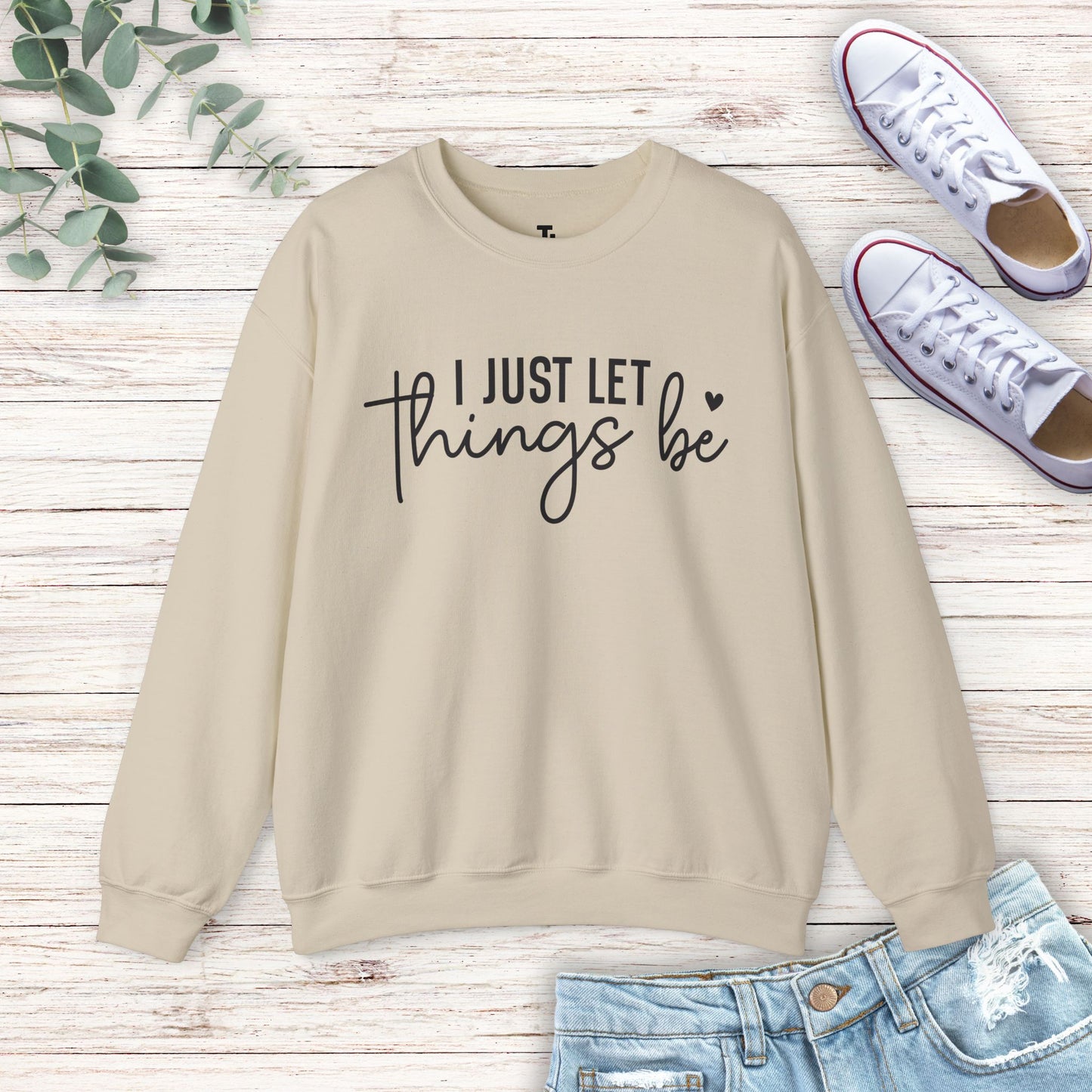 I Just Let Things Be Sweatshirt