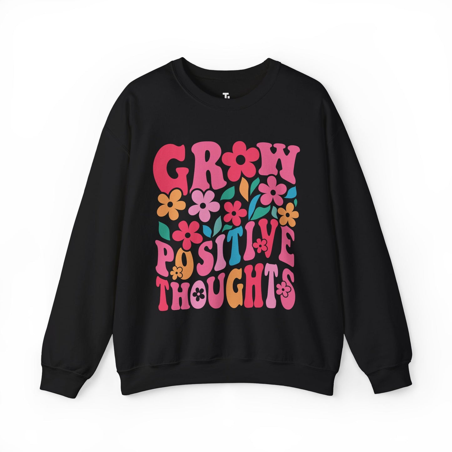 Grow Positive Thoughts Sweatshirt