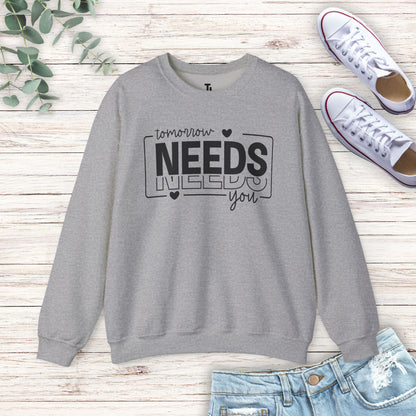 Tomorrow Needs You Sweatshirt