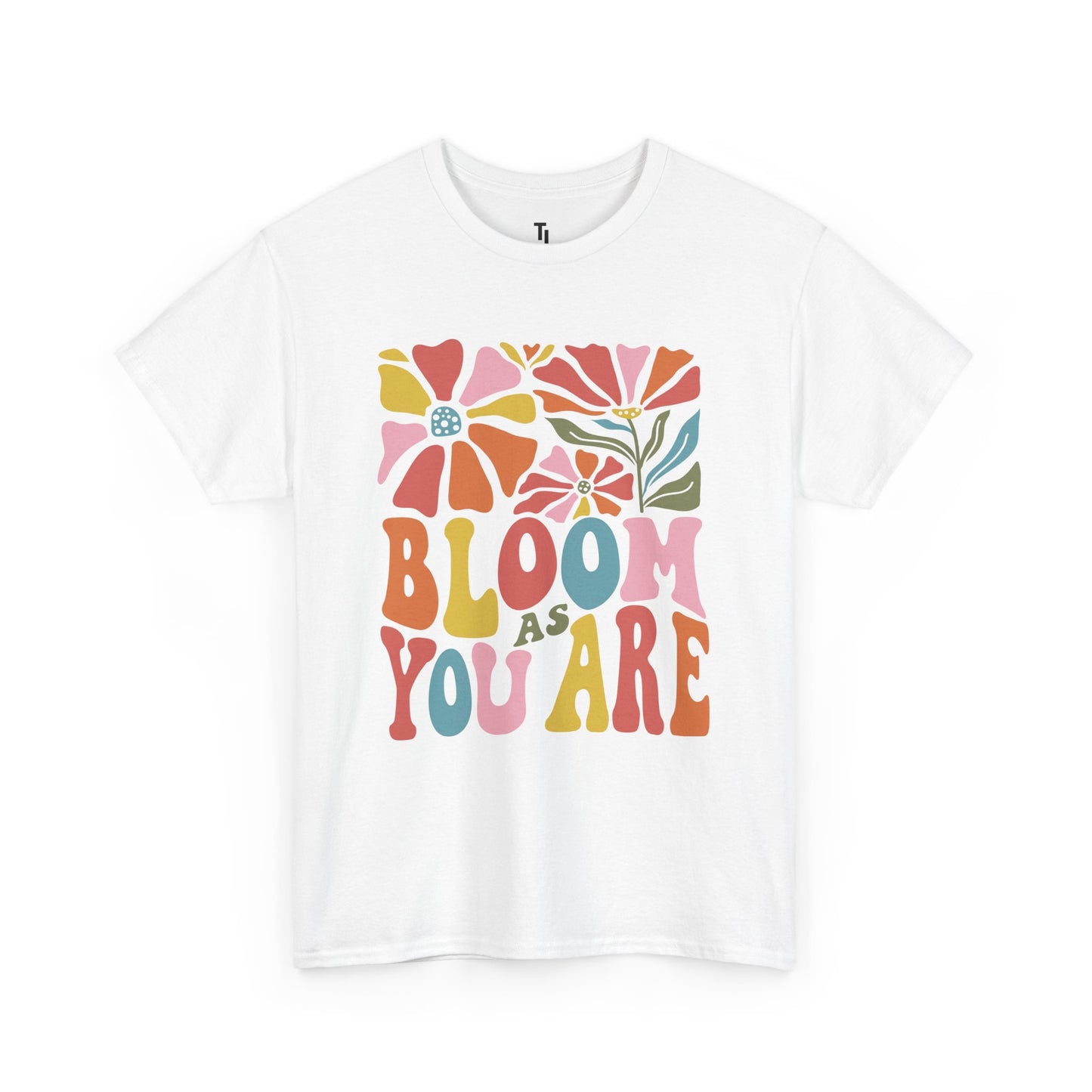 Bloom As You Are T-shirt