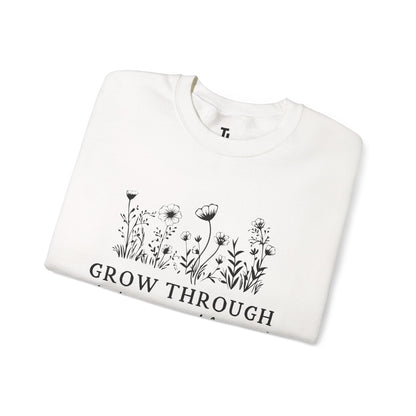 Grow Through What You Go Through Sweatshirt