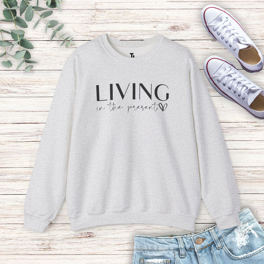 Living In The Present Sweatshirt