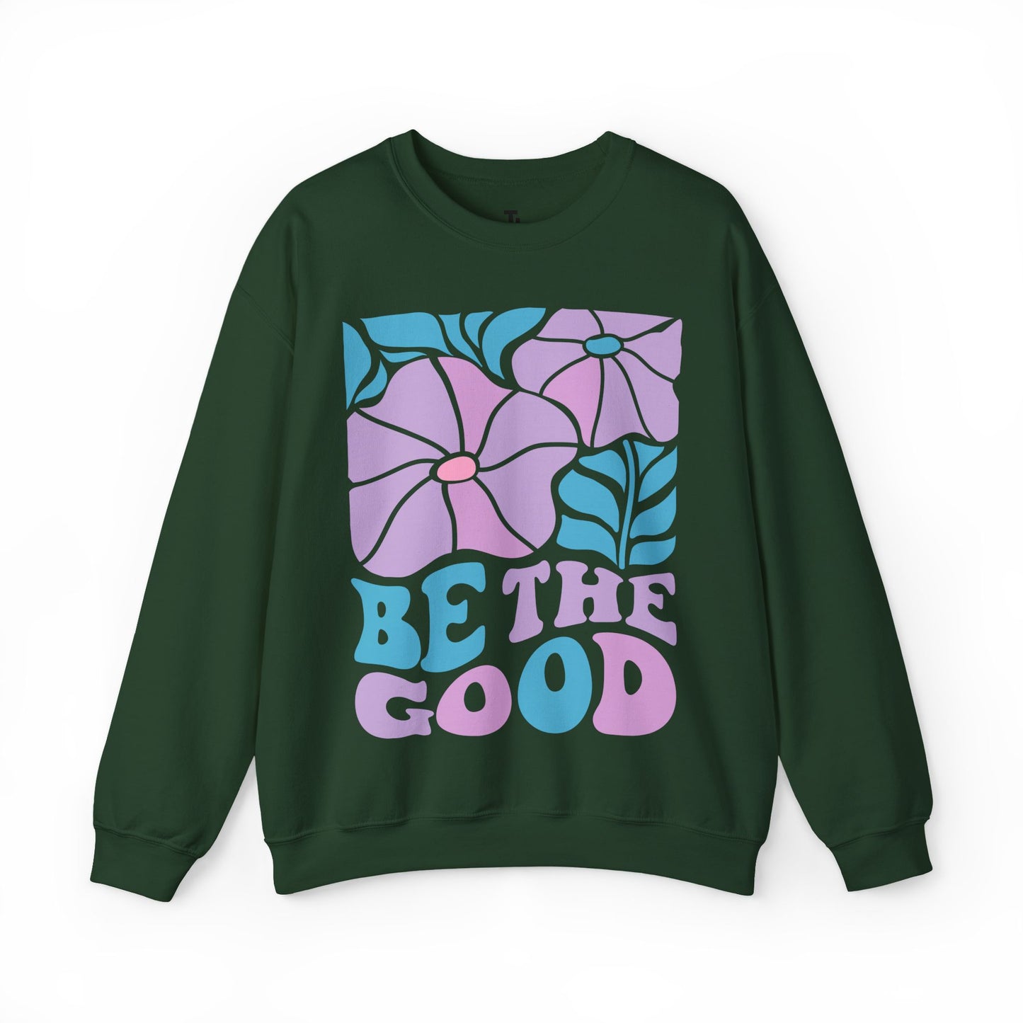 Be The Good Sweatshirt