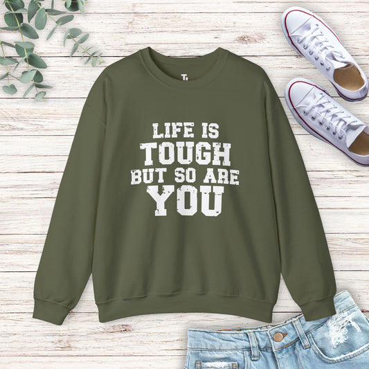 Tough But So Are You Sweatshirt