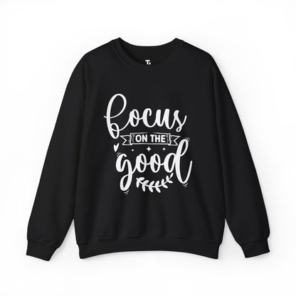 Focus On The Good Sweatshirt | Inspirational Gift for Women, Sizes Up to 5XL